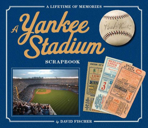 Beispielbild fr The Yankee Stadium Scrapbook : A Lifetime of Memories zum Verkauf von Better World Books