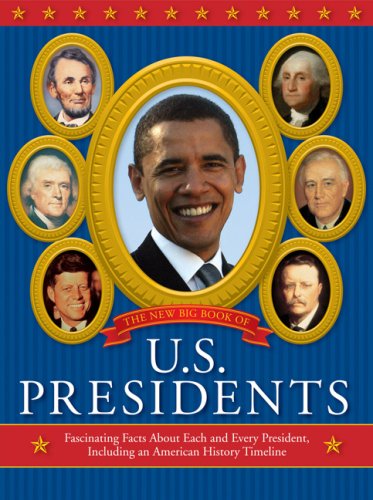 Stock image for The New Big Book of U. S. Presidents : Fascinating Facts about Each and Every President, Including an American History Timeline for sale by Better World Books