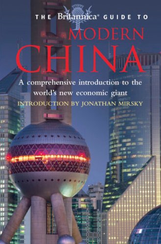 Beispielbild fr The Britannica Guide to Modern China : A Comprehensive Introduction to the World's New Economic Giant zum Verkauf von Better World Books