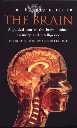 Imagen de archivo de The Britannica Guide to the Brain : A Guided Tour of the Brain - Mind, Memory and Intelligence a la venta por Better World Books
