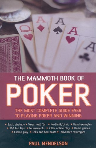 Beispielbild fr The Mammoth Book of Poker : The Most Complete Guide Ever to Taking up Poker and Winning zum Verkauf von Better World Books