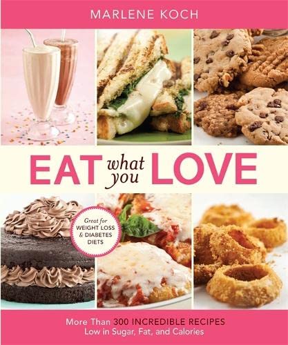 Beispielbild fr Eat What You Love : More Than 300 Incredible Recipes Low in Sugar, Fat, and Calories zum Verkauf von Better World Books