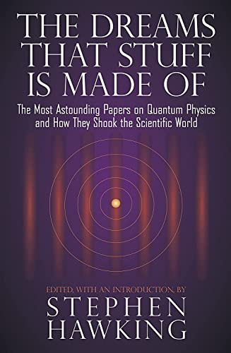 Stock image for The Dreams That Stuff is Made Of: the Most Astounding Papers of Quantum Physics--And How They Shook the Scientific World for sale by Daedalus Books