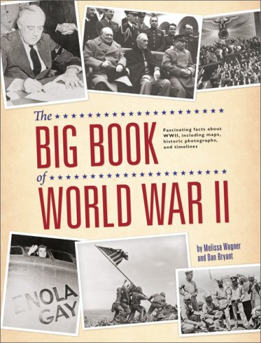 Stock image for The Big Book of World War II : Fascinating Facts about WWII Including Maps, Historic Photographs, and Timelines for sale by Better World Books