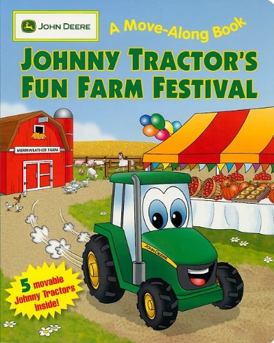 Imagen de archivo de Johnny Tractor's Fun Farm Festival: (JOHN DEERE A Move-Along Book) (John Deere Move-along Book) a la venta por Front Cover Books