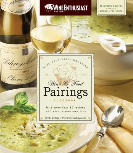 Stock image for The Wine Enthusiast Magazine Wine & Food Pairings Cookbook: With More than 80 Recipes and Wine Recommendations for sale by Wonder Book