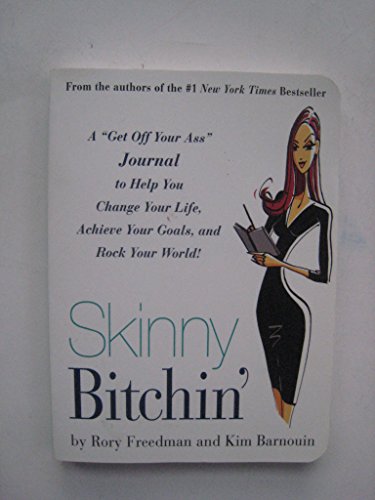 Beispielbild fr Skinny Bitchin': A "Get Off Your Ass" Journal to Help You Change Your Life, Achieve Your Goals, and Rock Your World! zum Verkauf von SecondSale