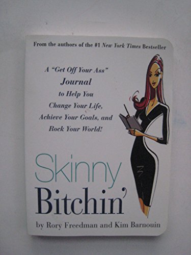 Stock image for Skinny Bitchin': A "Get Off Your Ass" Journal to Help You Change Your Life, Achieve Your Goals, and Rock Your World! for sale by SecondSale