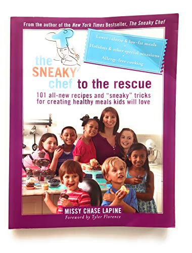 Beispielbild fr The Sneaky Chef to the Rescue: 101 All-New Recipes and �Sneaky� Tricks for Creating Healthy Meals Kids Will Love zum Verkauf von Wonder Book