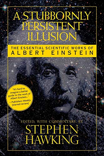 Beispielbild fr A Stubbornly Persistent Illusion: The Essential Scientific Works of Albert Einstein zum Verkauf von arcfoundationthriftstore