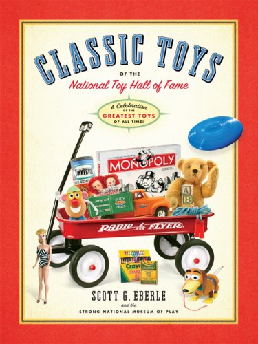 Stock image for Classic Toys of the National Toy Hall of Fame: Celebrating the Greatest Toys of All Time! for sale by ThriftBooks-Dallas