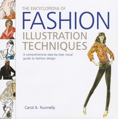 The Encyclopedia of Fashion Illustration Techniques: A Comprehensive Step-by-Step Visual Guide to...