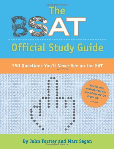 The BSAT Official Study Guide: 350 Questions You'll Never See on the SAT! (9780762436477) by Forster, John; Segan, Marc