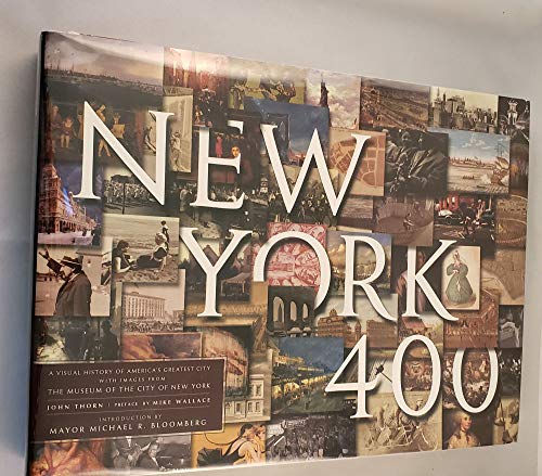 Imagen de archivo de New York 400: A Visual History of America's Greatest City with Images from The Museum of the City of New York a la venta por Books of the Smoky Mountains