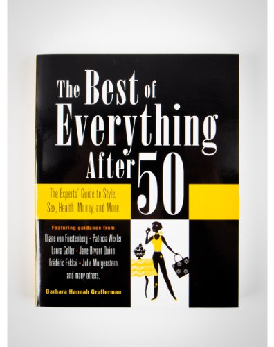 Beispielbild fr The Best of Everything After 50: The Experts' Guide to Style, Sex, Health, Money, and More zum Verkauf von SecondSale