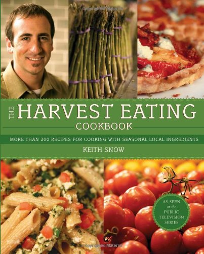 Stock image for The Harvest Eating Cookbook: More than 200 Recipes for Cooking with Seasonal Local Ingredients for sale by SecondSale