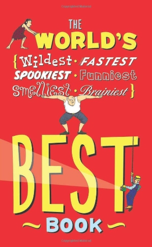 Stock image for The World's Best Book: The Spookiest, Smelliest, Wildest, Oldest, Weirdest, Brainiest, and Funniest Facts for sale by Jenson Books Inc