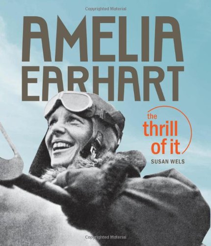 Amelia Earhart: The Thrill of It - Wels, Susan