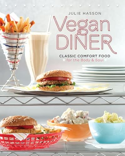 Vegan Diner: Classic Comfort Food for the Body and Soul - Julie Hasson