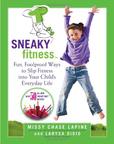 Beispielbild fr Sneaky Fitness: Fun, Foolproof Ways to Slip Fitness into Your Child's Everyday Life zum Verkauf von Wonder Book