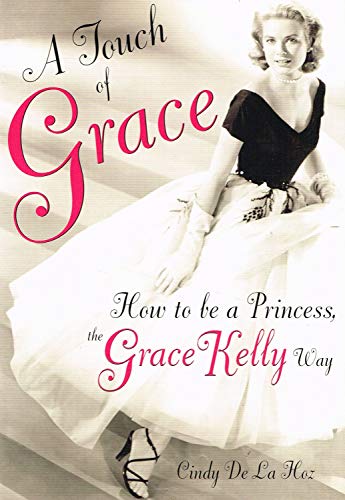 Stock image for A Touch of Grace: Or, How to be a Princess, the Grace Kelly Way for sale by WorldofBooks