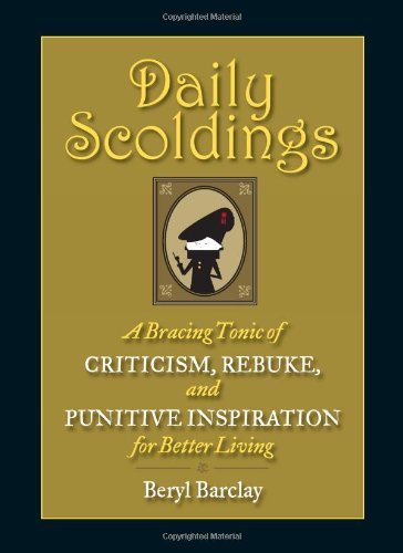 Stock image for Daily Scoldings: A Bracing Tonic of Criticism, Rebuke, and Punitive Inspiration for Better Living for sale by Once Upon A Time Books