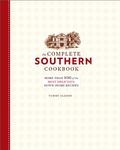 Stock image for The Complete Southern Cookbook: More than 800 of the Most Delicious, Down-Home Recipes for sale by KuleliBooks