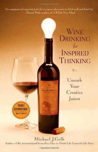 Beispielbild fr Wine Drinking for Inspired Thinking: Uncork Your Creative Juices zum Verkauf von Wonder Book