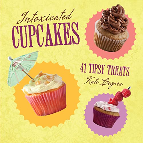 Stock image for Intoxicated Cupcakes: 41 Tipsy Treats for sale by Orion Tech