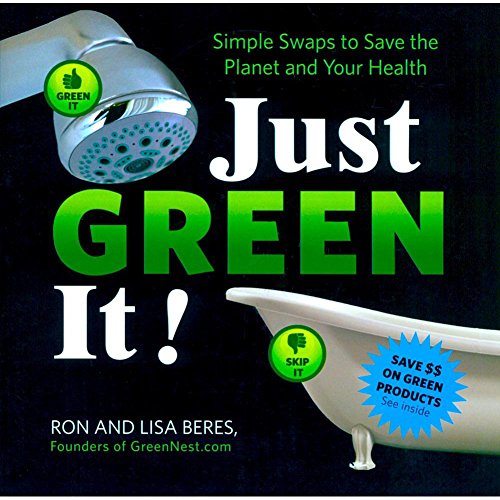 Beispielbild fr Just Green It!: Simple Swaps to Save Your Health and the Planet zum Verkauf von Half Price Books Inc.