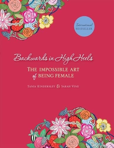 Stock image for Backwards in High Heels : The Impossible Art of Being Female for sale by Better World Books