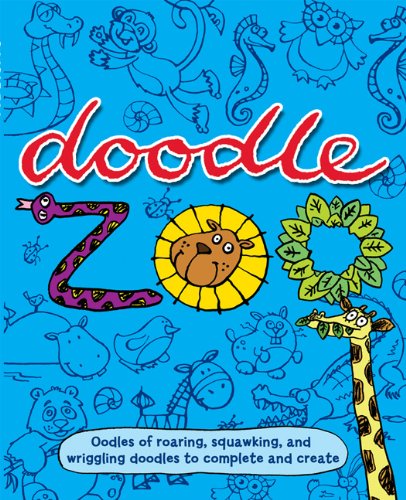 Beispielbild fr Doodle Zoo: Oodles of Roaring, Squawking, and Wriggling Doodles to Complete and Create zum Verkauf von WorldofBooks