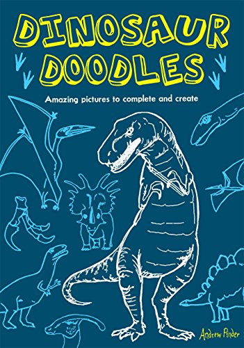 Imagen de archivo de Dinosaur Doodles: Amazing Pictures to Complete and Create a la venta por BookHolders