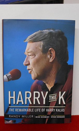 HARRY THE K The Remarkable Life of Harry Kalas