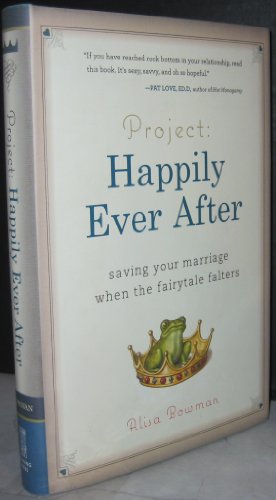 Imagen de archivo de Project: Happily Ever After: Saving Your Marriage When the Fairytale Falters a la venta por Ergodebooks