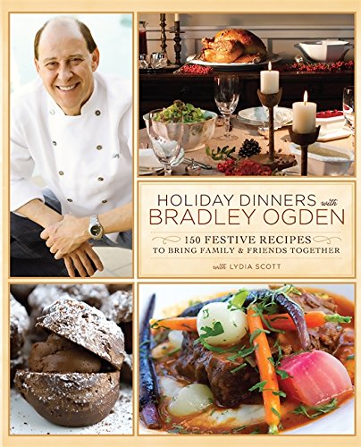 Imagen de archivo de Holiday Dinners with Bradley Ogden : 150 Festive Recipes for Bringing Family and Friends Together a la venta por Better World Books: West
