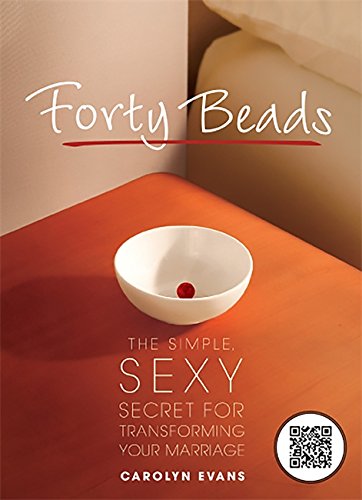 Stock image for Forty Beads: The Simple, Sexy Secret for Transforming Your Marriage for sale by SecondSale