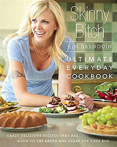 Stock image for Skinny Bitch: Ultimate Everyday Cookbook: Crazy Delicious Recipes that Are Good to the Earth and Great for Your Bod for sale by Gulf Coast Books