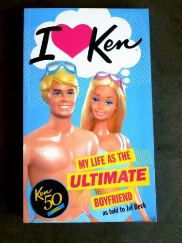 9780762439393: I Love Ken: My Life as the Ultimate Boyfriend