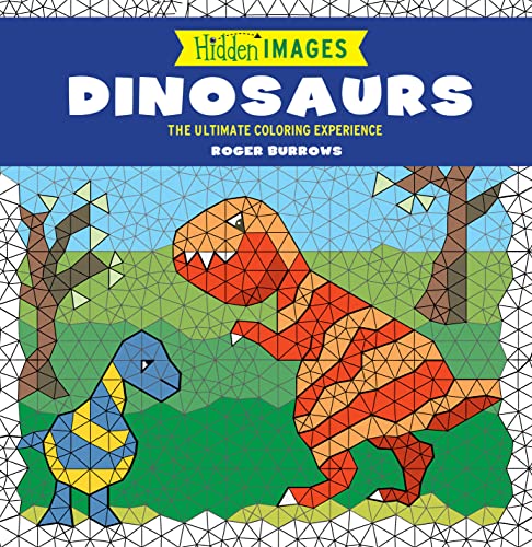 Hidden Images: Dinosaurs: The Ultimate Coloring Experience (9780762439737) by Burrows, Roger