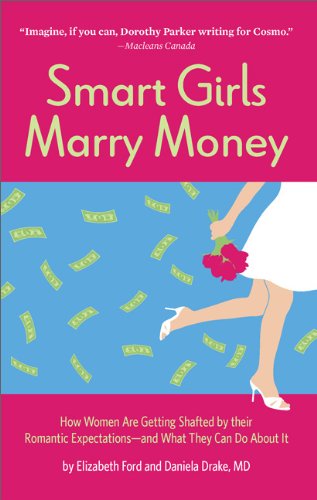 9780762440269: Smart Girls Marry Money: How Women are Getting Shafted by Their Romantic Expectations - and What They Can Do About it: 240