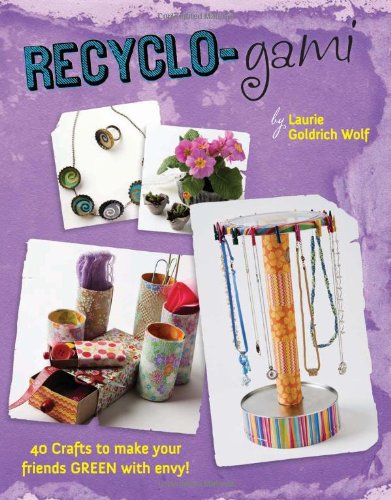 Stock image for Recyclo-Gami : 40 Crafts to Make Your Friends Green with Envy! for sale by Better World Books: West
