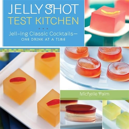 Imagen de archivo de Jelly Shot Test Kitchen: Jell-ing Classic Cocktails-One Drink at a Time a la venta por KuleliBooks