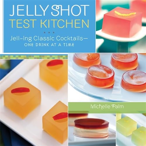 Stock image for Jelly Shot Test Kitchen: Jell-ing Classic Cocktails-One Drink at a Time for sale by KuleliBooks