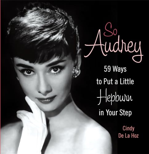Stock image for So Audrey: 59 Ways to Put a Little Hepburn in Your Step for sale by SecondSale