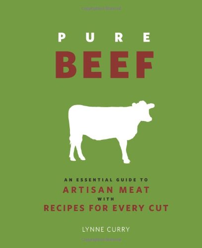 Imagen de stock para Pure Beef: An Essential Guide to Artisan Meat with Recipes for Every Cut