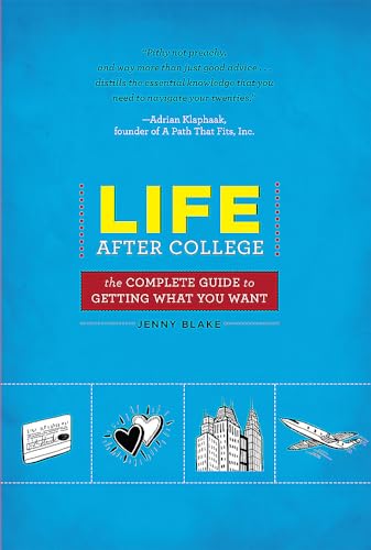 Beispielbild fr Life After College: The Complete Guide to Getting What You Want zum Verkauf von Gulf Coast Books