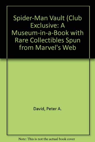 Spider-Man Vault (Club Exclusive: A Museum-in-a-Book with Rare Collectibles Spun from Marvel's Web (9780762441426) by Peter David