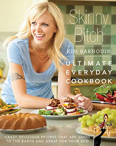 Stock image for Skinny Bitch: Ultimate Everyday Cookbook: Crazy Delicious Recipes That are Good to the Earth and Great for Your Bod for sale by SecondSale