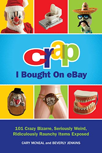 Stock image for Crap I Bought on EBay : 101 Crazy Bizarre, Seriously Weird, Ridiculously Raunchy Items Exposed for sale by Better World Books